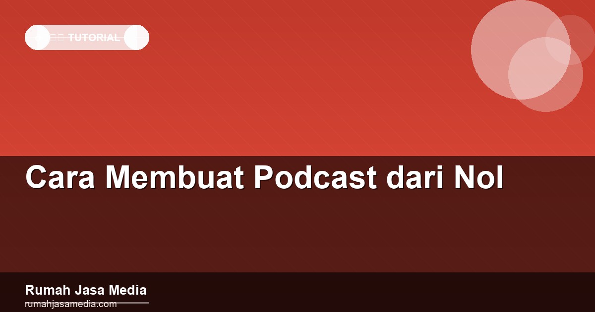Cara Membuat Podcast dari Nol