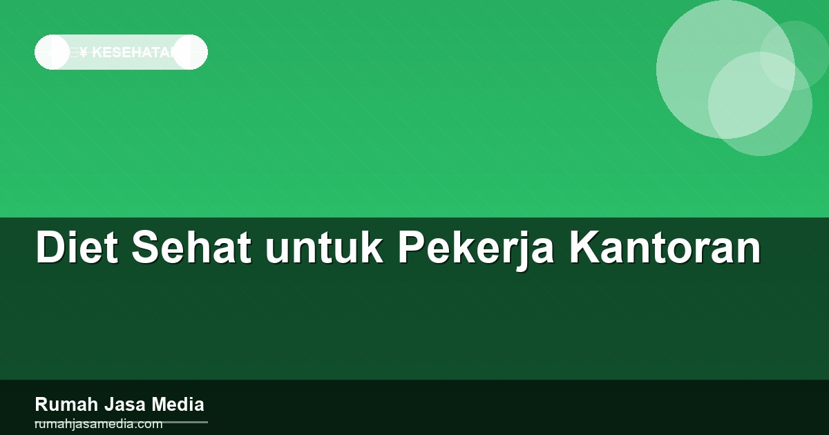 Diet Sehat untuk Pekerja Kantoran