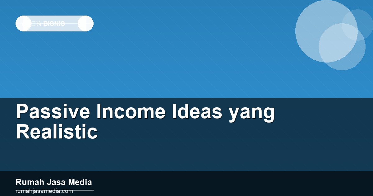Passive Income Ideas yang Realistic